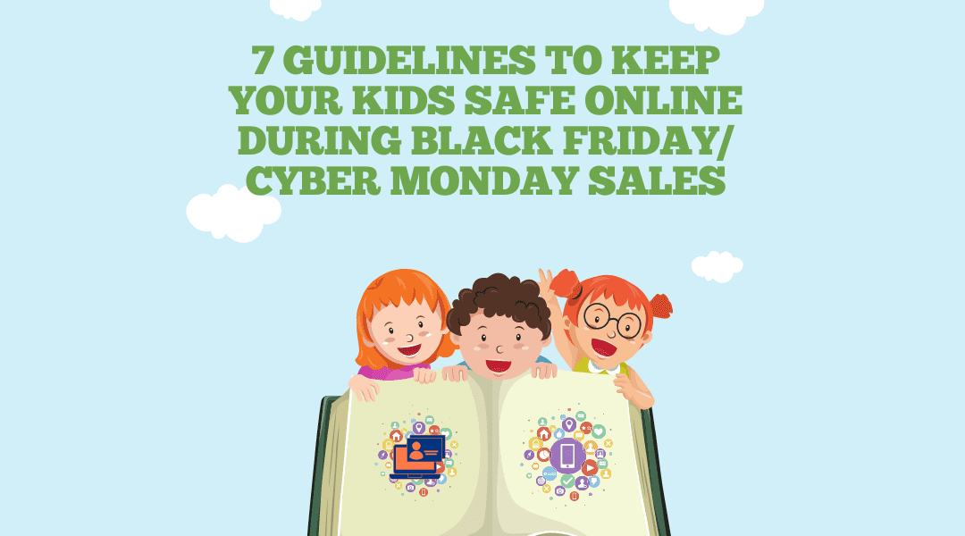 7 GUIDELINES TO KEEP YOUR KIDS SAFE ONLINE